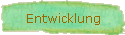 Entwicklung
